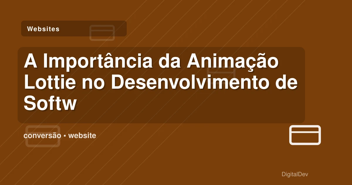 A Importância da Animação Lottie no Desenvolvimento de Software e Websites