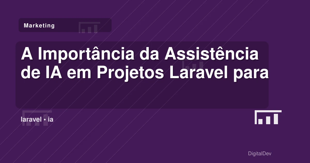 A Importância da Assistência de IA em Projetos Laravel para PMEs