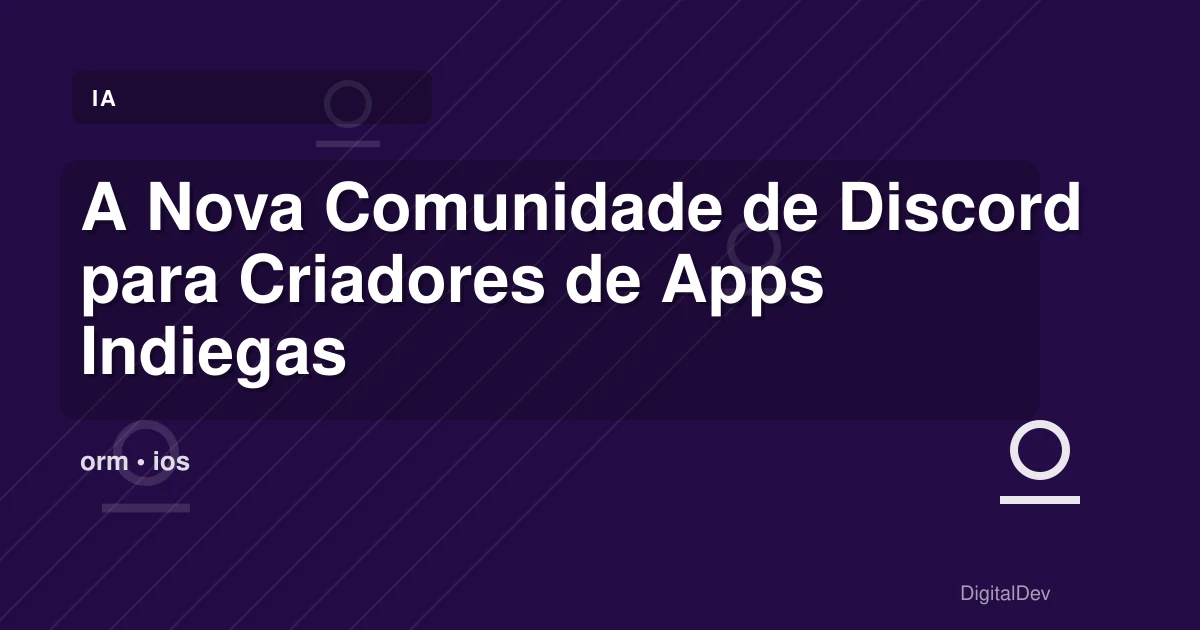 A Nova Comunidade de Discord para Criadores de Apps Indiegas e Solopreneurs