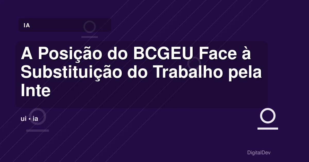 A Posição do BCGEU Face à Substituição do Trabalho pela Inteligência Artificial