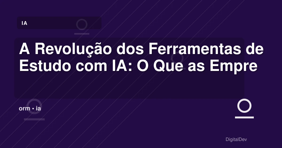 A Revolução dos Ferramentas de Estudo com IA: O Que as Empresas Precisam Saber
