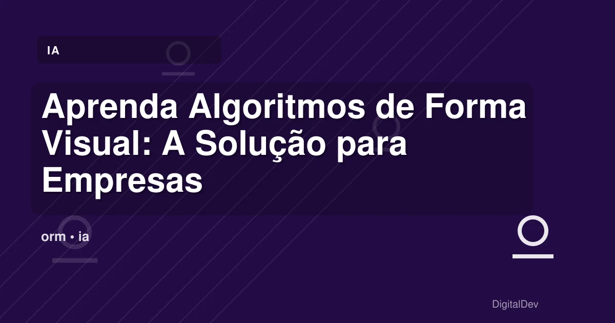Aprenda Algoritmos de Forma Visual: A Solução para Empresas e Startups