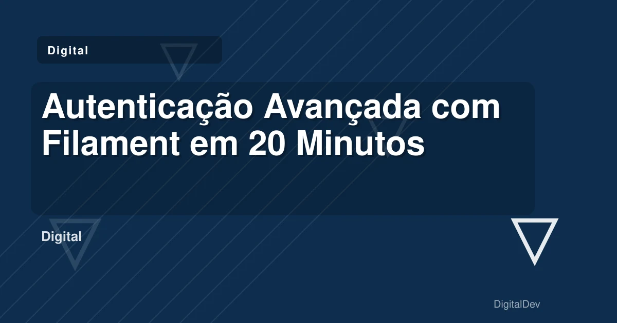 Autenticação Avançada com Filament em 20 Minutos