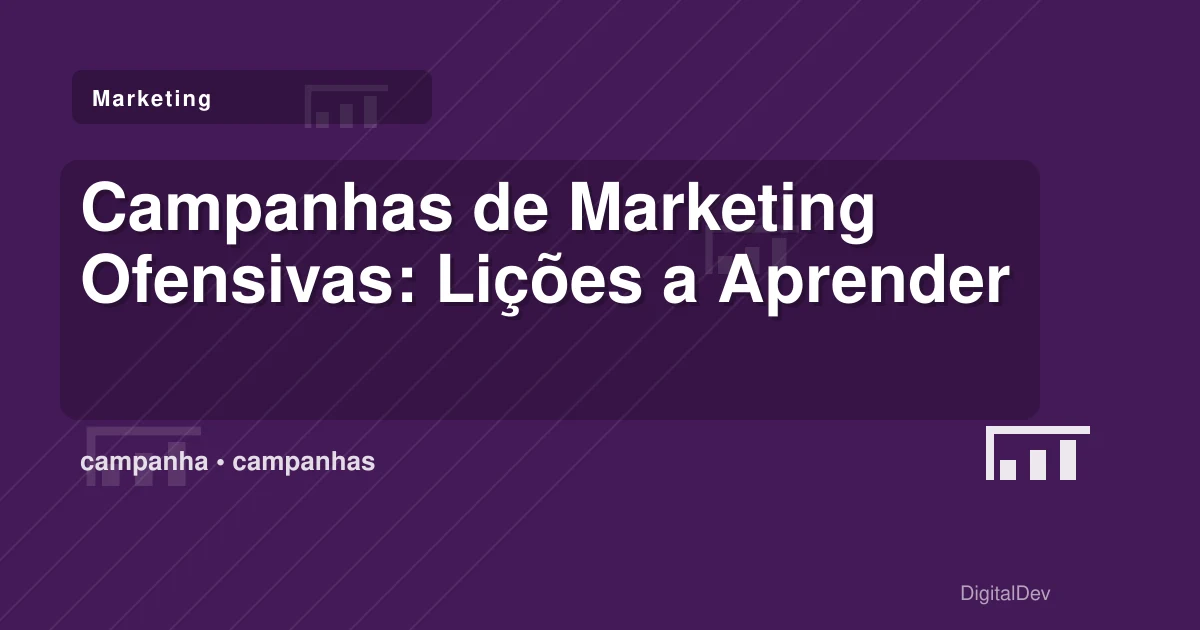 Campanhas de Marketing Ofensivas: Lições a Aprender