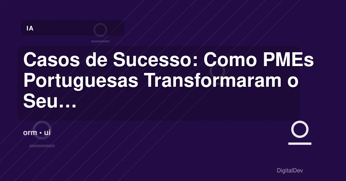 Casos de Sucesso: Como PMEs Portuguesas Transformaram o Seu Negócio com E-commerce