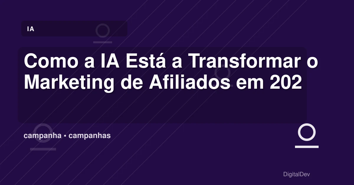 Como a IA Está a Transformar o Marketing de Afiliados em 2025