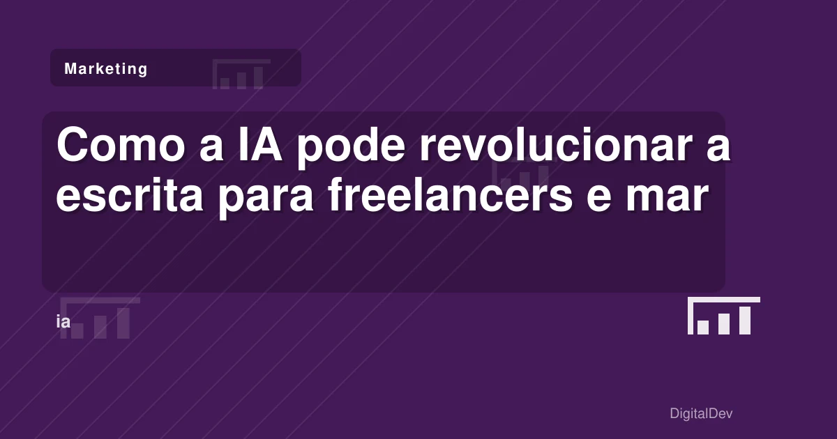 Como a IA pode revolucionar a escrita para freelancers e marketers
