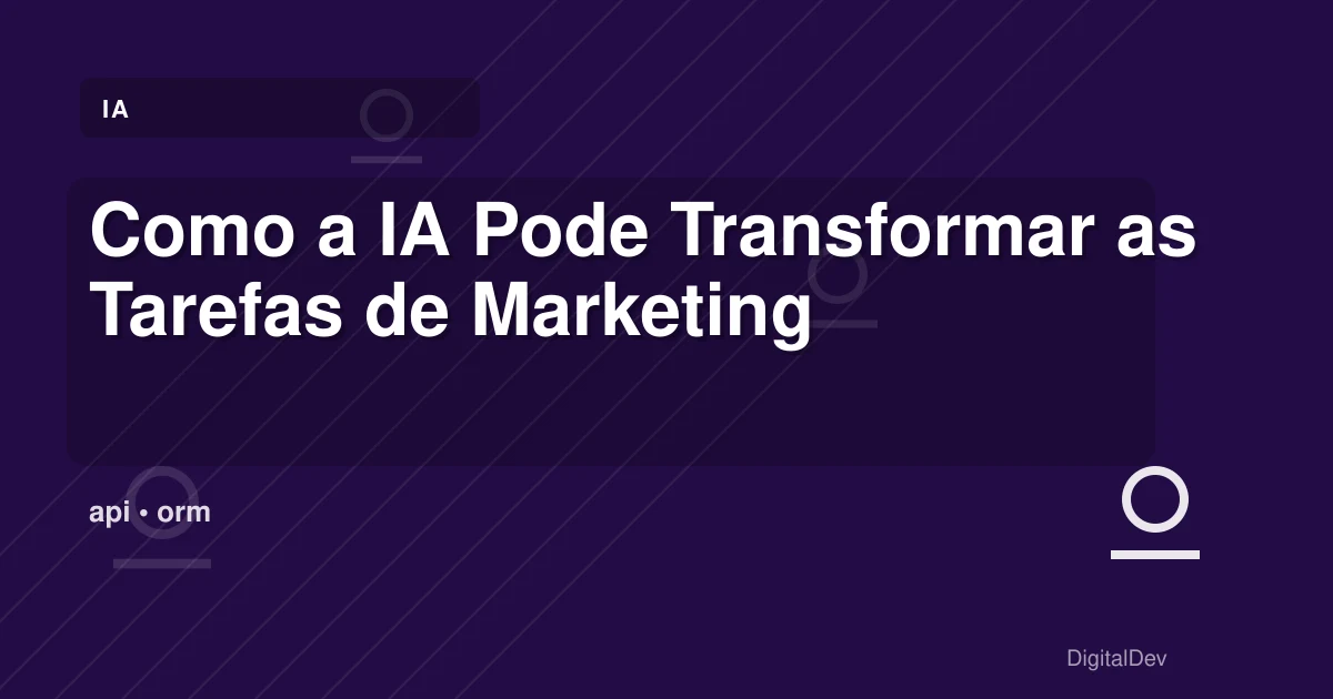 Como a IA Pode Transformar as Tarefas de Marketing