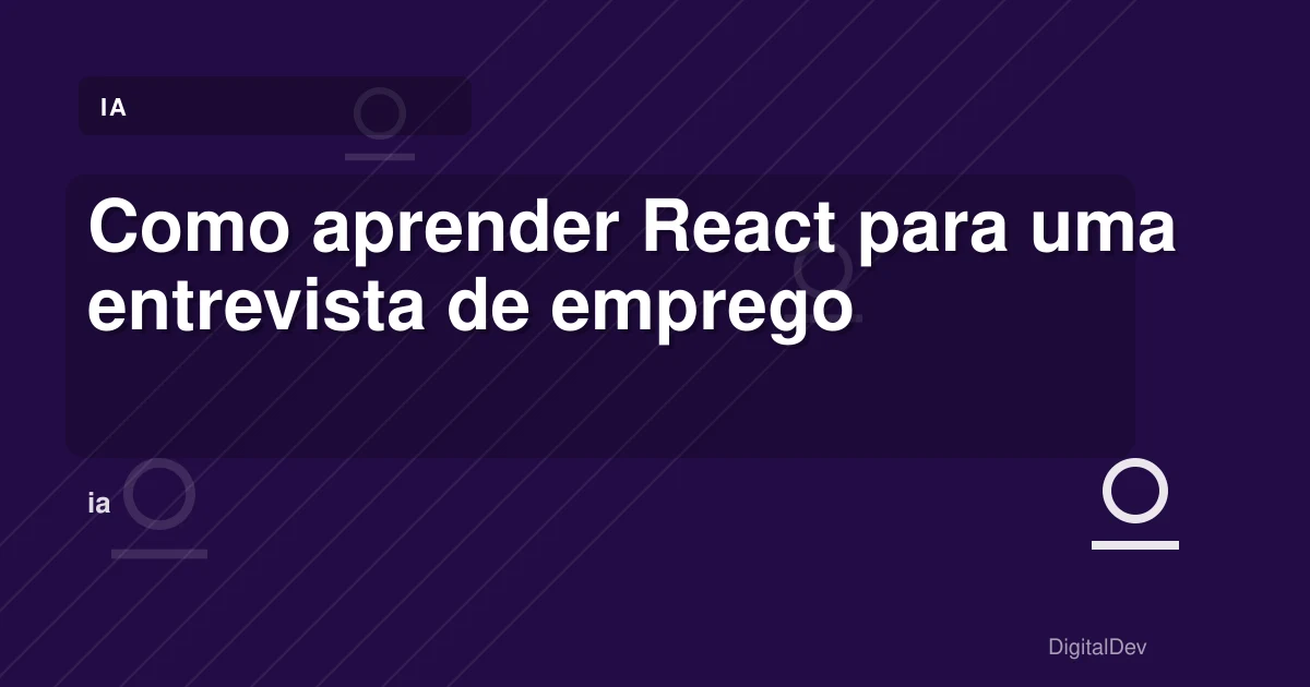 Como aprender React para uma entrevista de emprego
