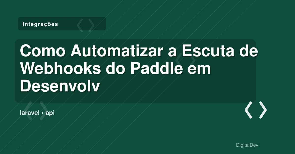 Como Automatizar a Escuta de Webhooks do Paddle em Desenvolvimento Local com Laravel Cashier