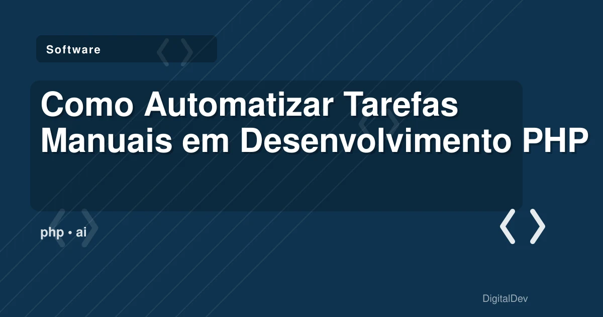Como Automatizar Tarefas Manuais em Desenvolvimento PHP