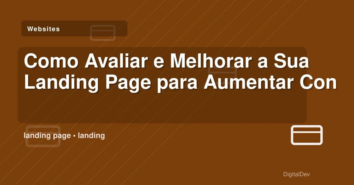 Como Avaliar e Melhorar a Sua Landing Page para Aumentar Conversões