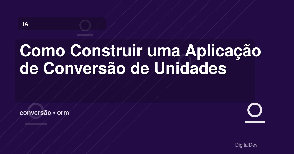 Como Construir uma Aplicação de Conversão de Unidades