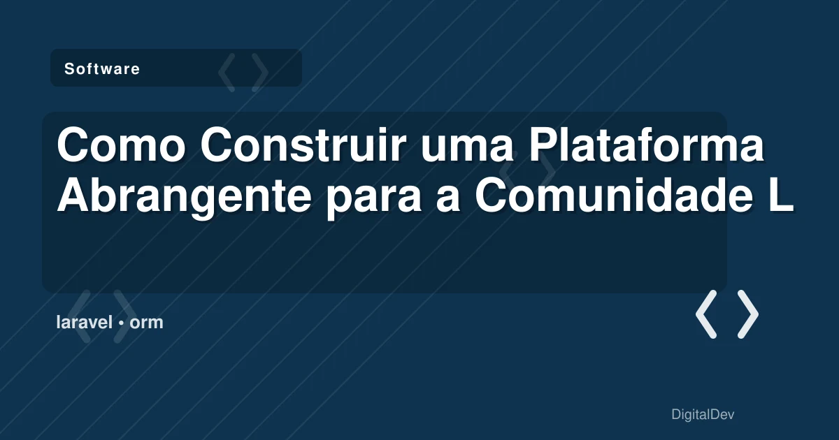 Como Construir uma Plataforma Abrangente para a Comunidade Laravel
