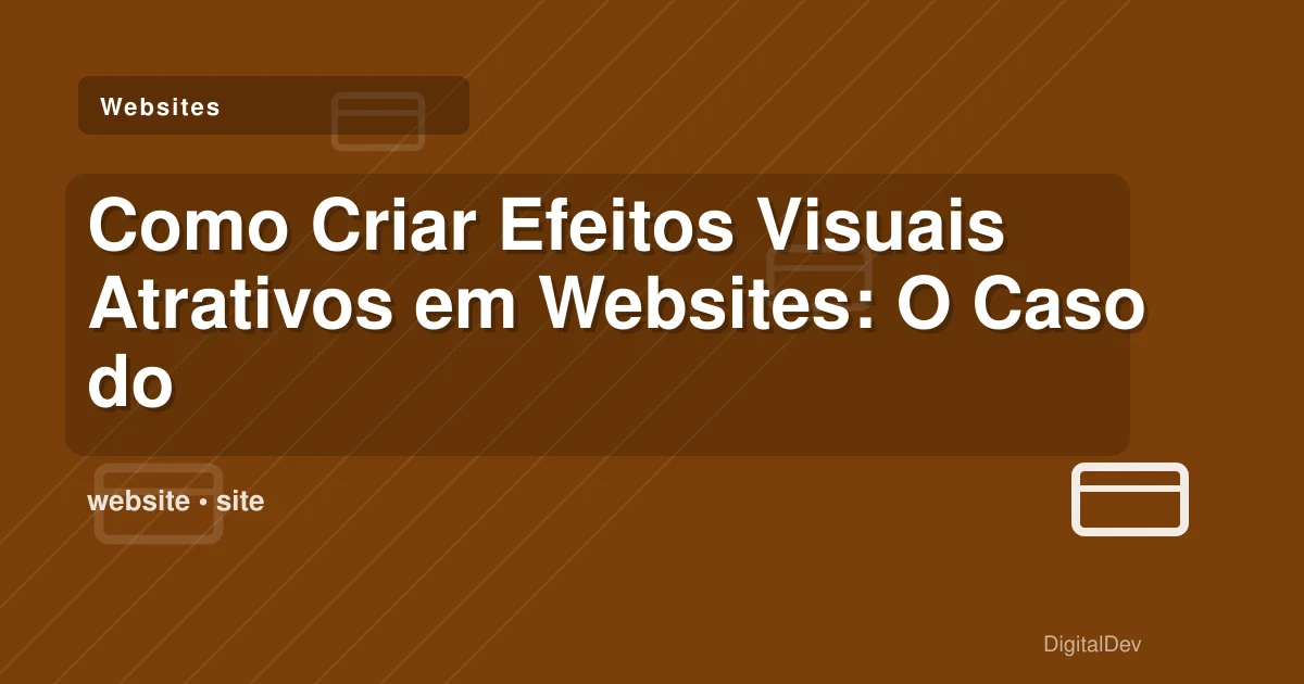 Como Criar Efeitos Visuais Atrativos em Websites: O Caso do Efeito de Reflexão de Luz