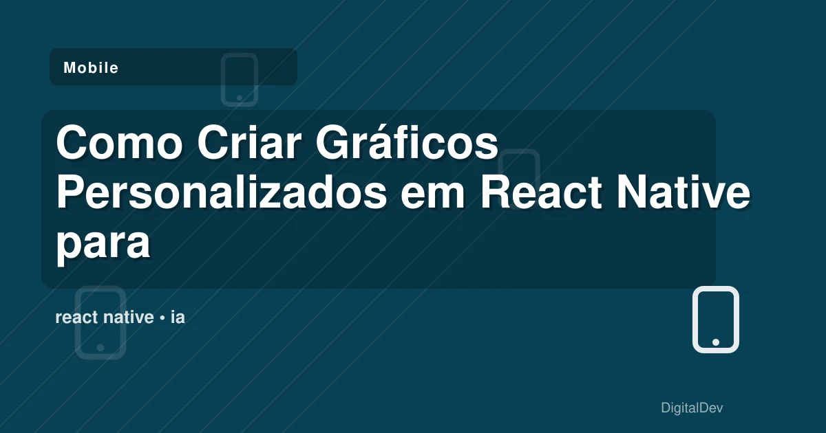 Como Criar Gráficos Personalizados em React Native para o Seu Negócio