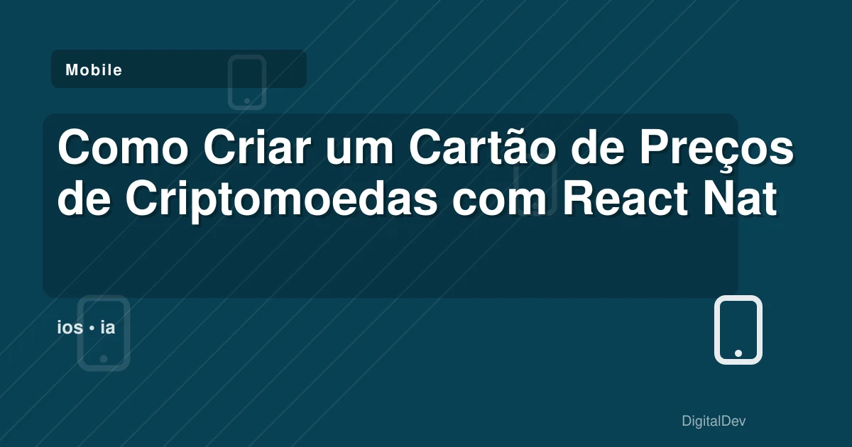 Como Criar um Cartão de Preços de Criptomoedas com React Native