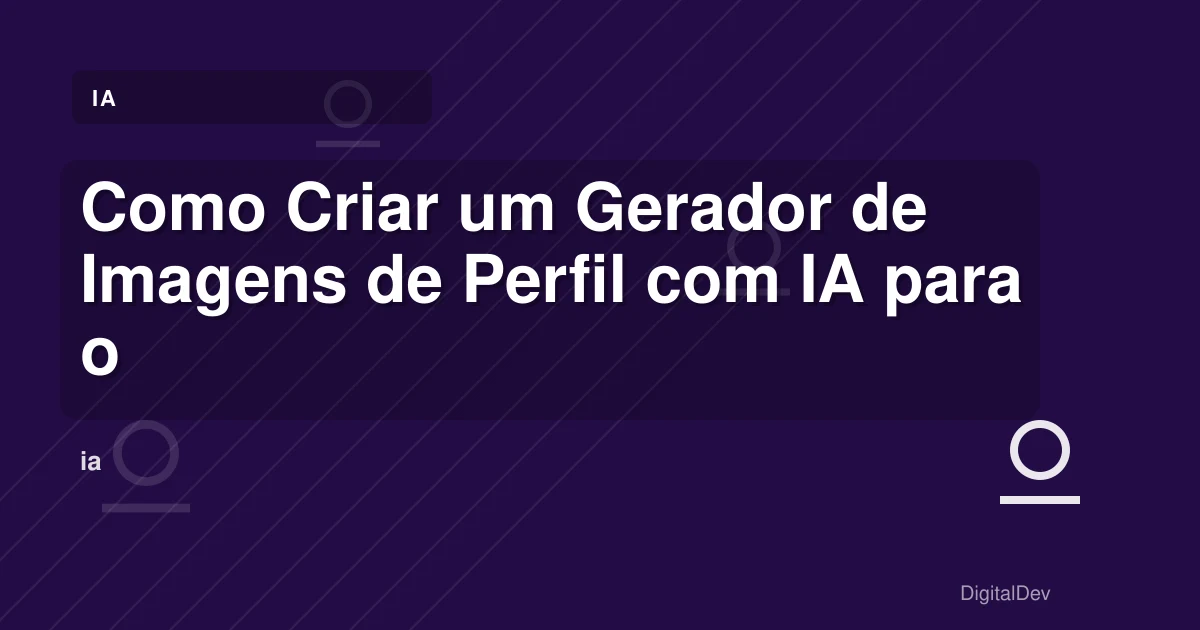 Como Criar um Gerador de Imagens de Perfil com IA para o Seu Negócio