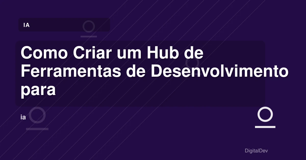 Como Criar um Hub de Ferramentas de Desenvolvimento para PMEs