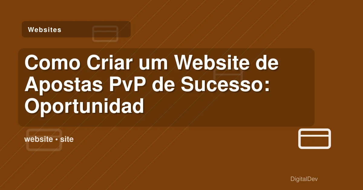 Como Criar um Website de Apostas PvP de Sucesso: Oportunidades e Desafios