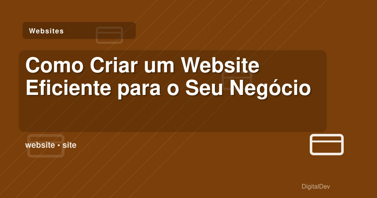 Como Criar um Website Eficiente para o Seu Negócio