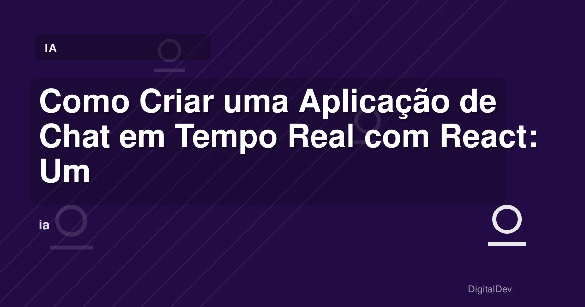Como Criar uma Aplicação de Chat em Tempo Real com React: Um Guia Prático para PMEs