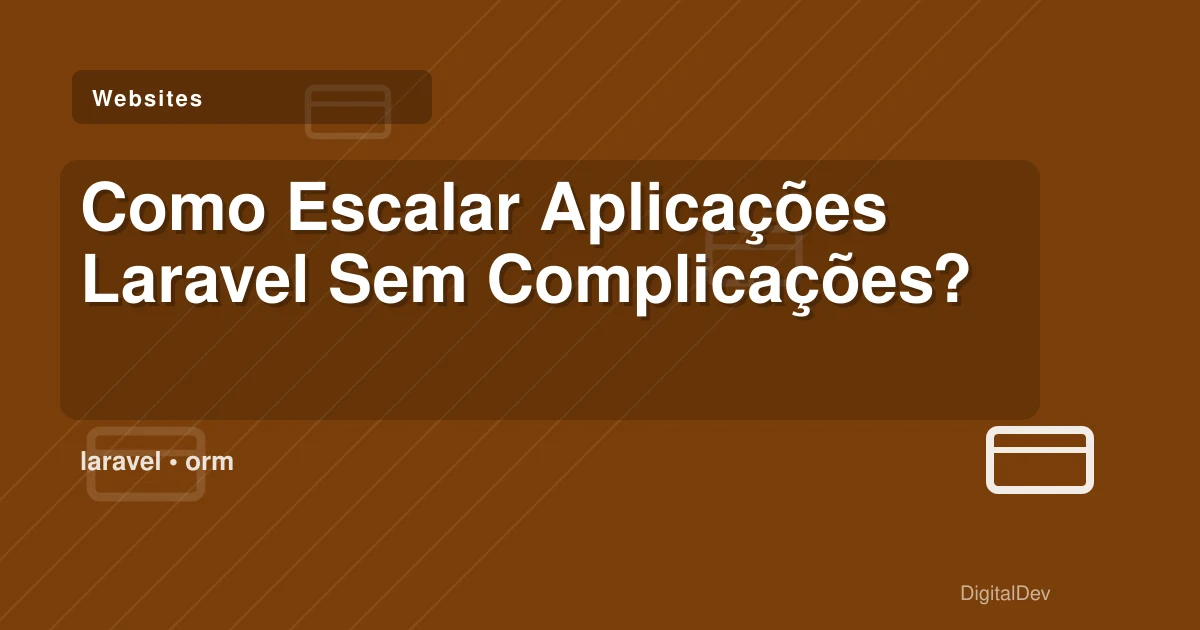 Como Escalar Aplicações Laravel Sem Complicações?