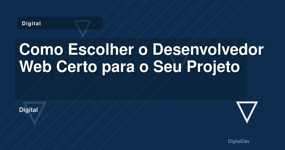 Como Escolher o Desenvolvedor Web Certo para o Seu Projeto