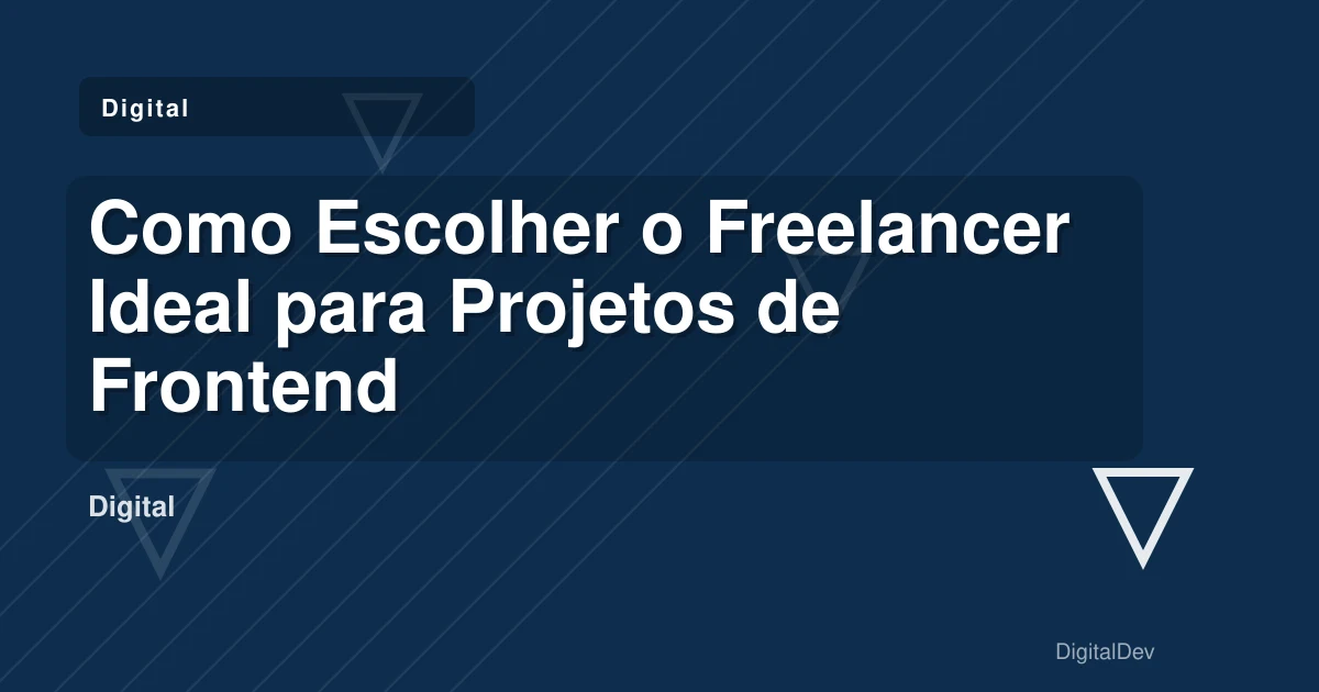 Como Escolher o Freelancer Ideal para Projetos de Frontend