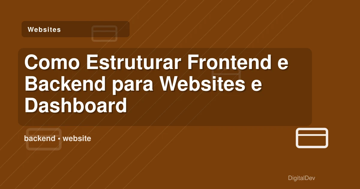 Como Estruturar Frontend e Backend para Websites e Dashboards Eficazes