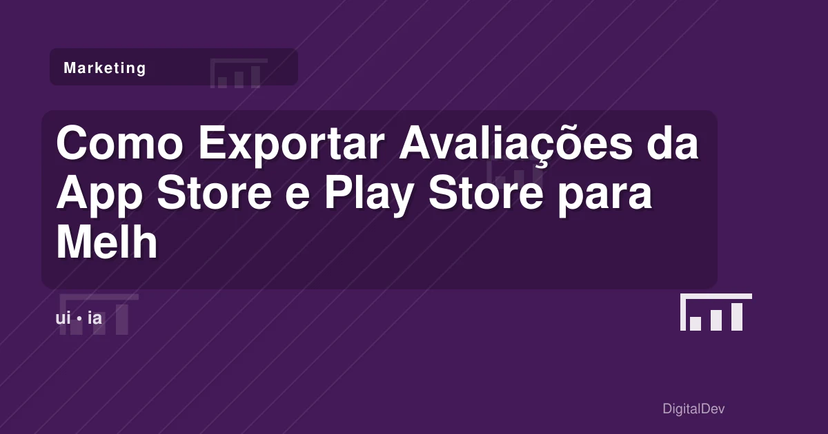 Como Exportar Avaliações da App Store e Play Store para Melhorar o Seu Negócio
