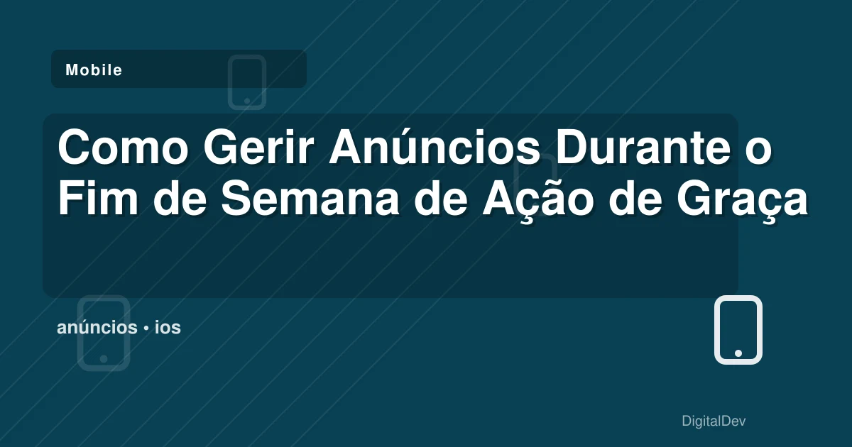 Como Gerir Anúncios Durante o Fim de Semana de Ação de Graças