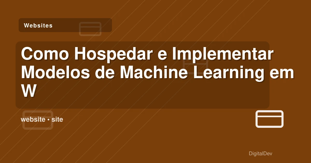 Como Hospedar e Implementar Modelos de Machine Learning em Websites