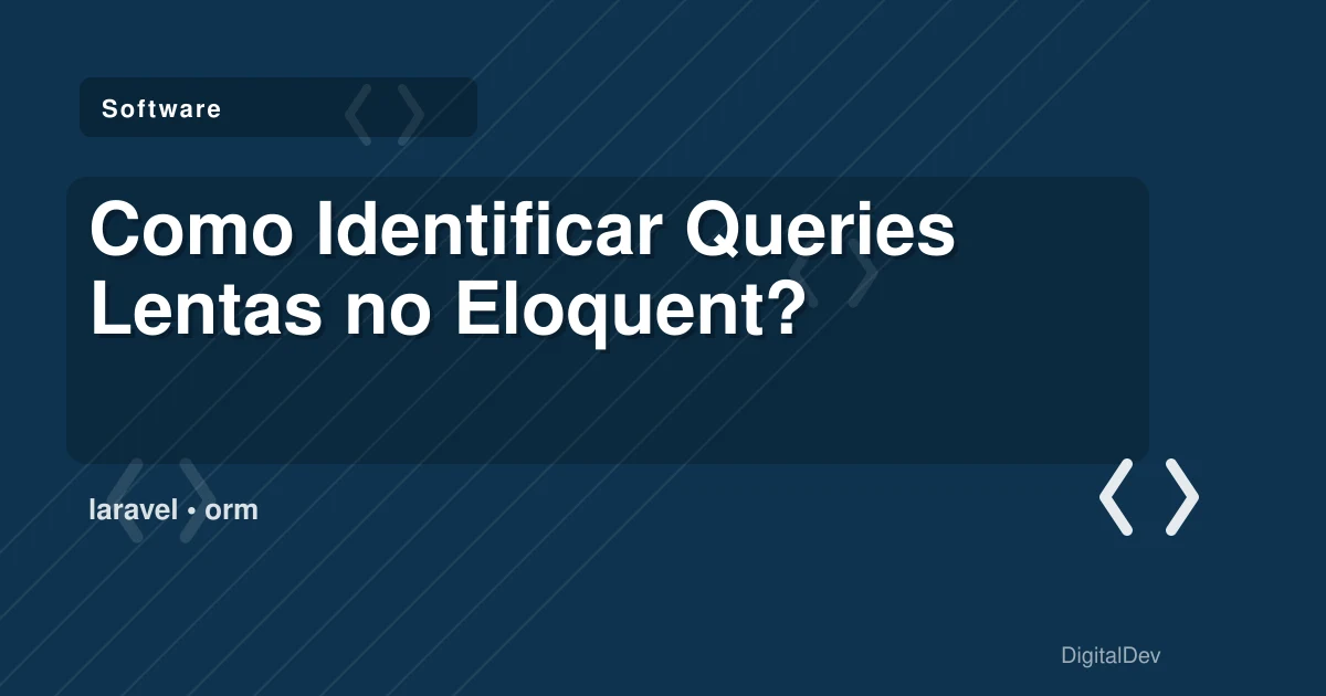 Como Identificar Queries Lentas no Eloquent?