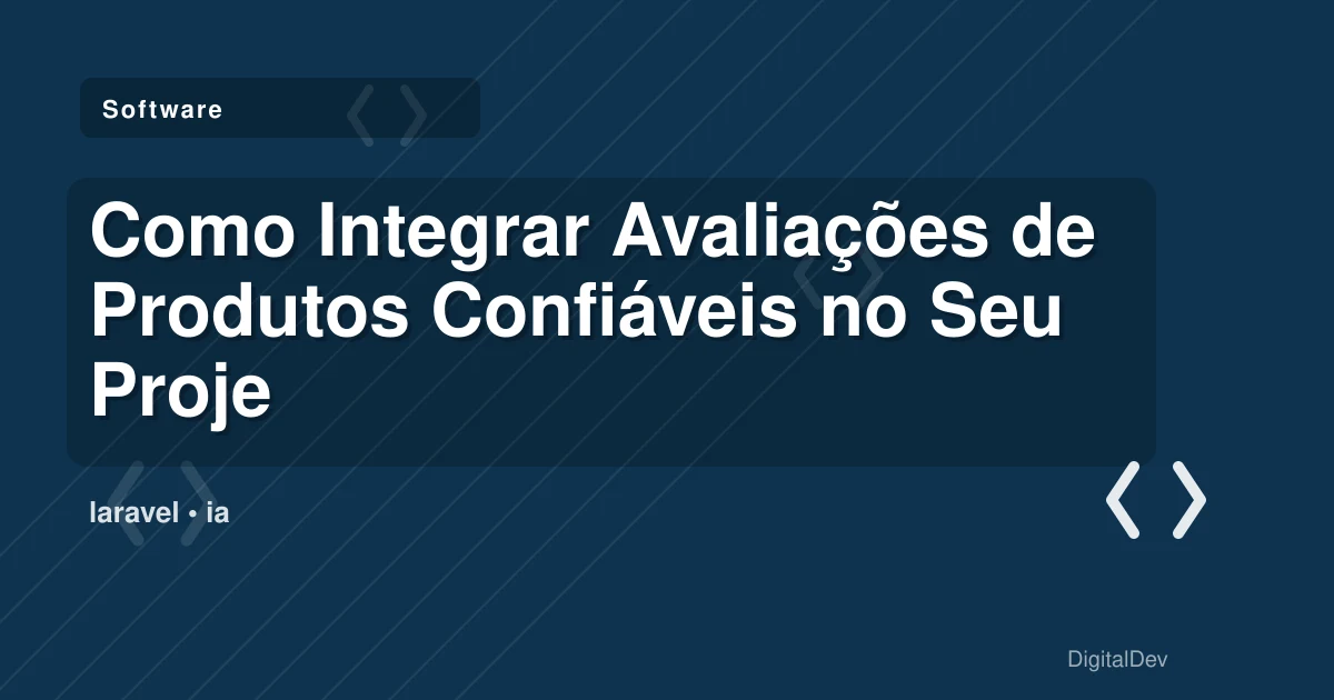 Como Integrar Avaliações de Produtos Confiáveis no Seu Projeto Laravel