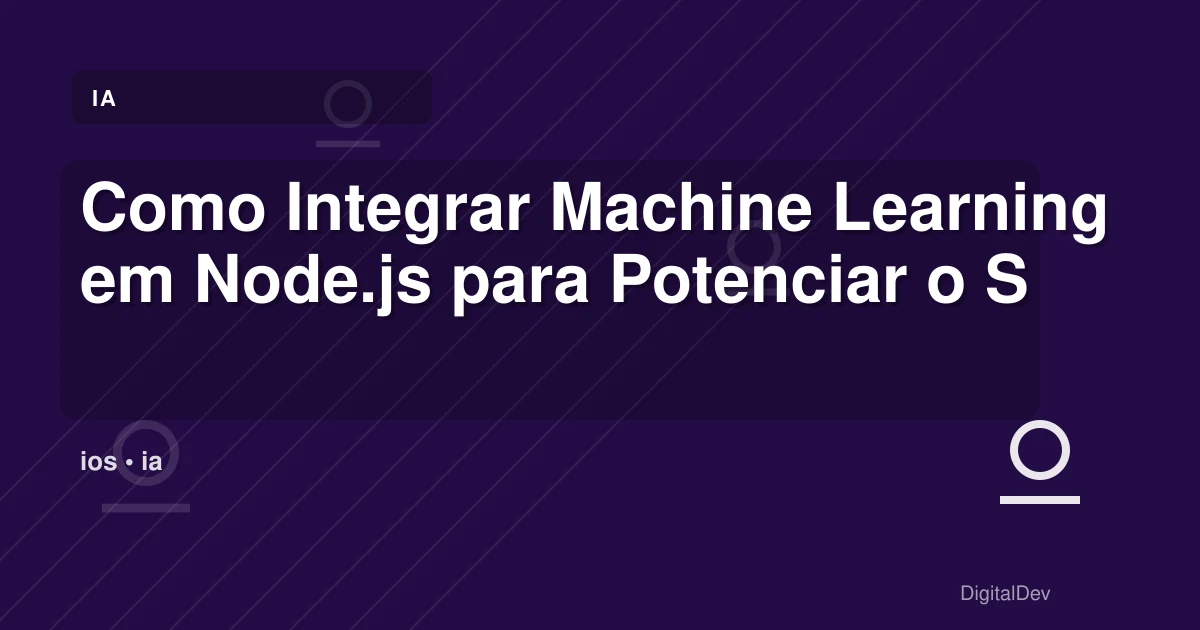 Como Integrar Machine Learning em Node.js para Potenciar o Seu Negócio