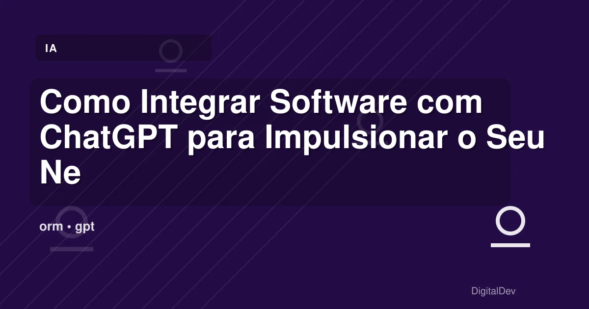 Como Integrar Software com ChatGPT para Impulsionar o Seu Negócio