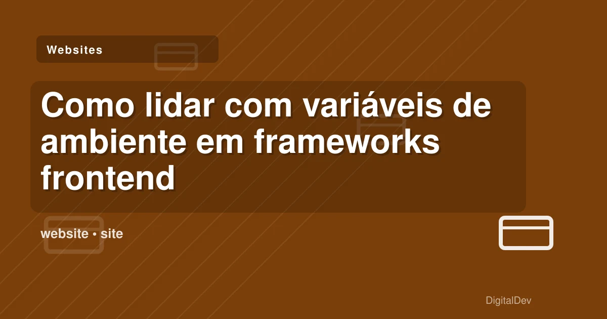 Como lidar com variáveis de ambiente em frameworks frontend
