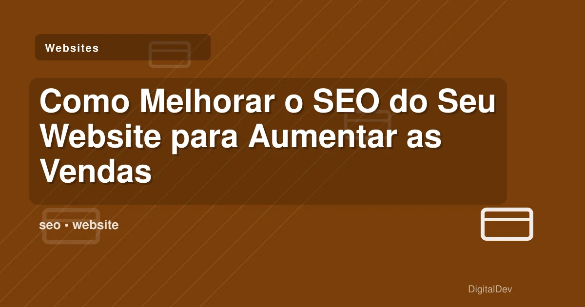 Como Melhorar o SEO do Seu Website para Aumentar as Vendas