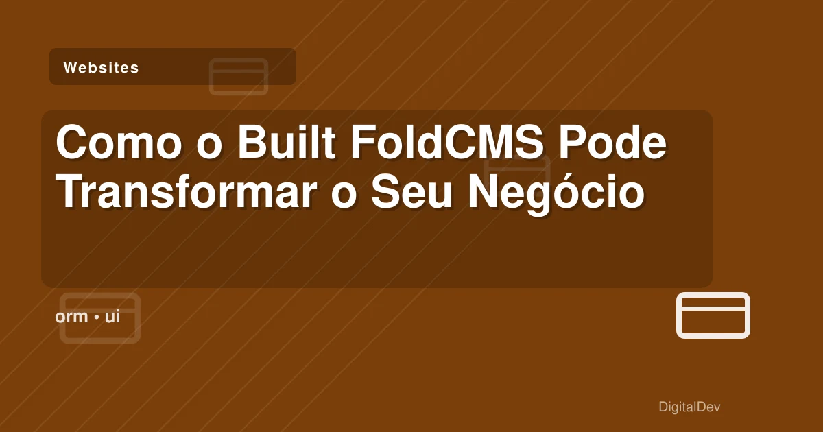 Como o Built FoldCMS Pode Transformar o Seu Negócio