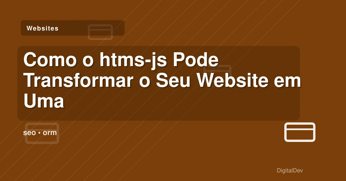 Como o htms-js Pode Transformar o Seu Website em Uma Ferramenta SEO-Friendly