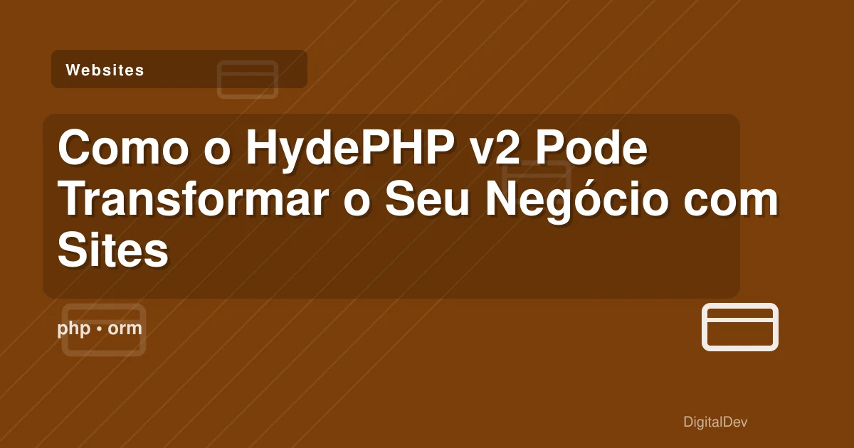 Como o HydePHP v2 Pode Transformar o Seu Negócio com Sites Estáticos
