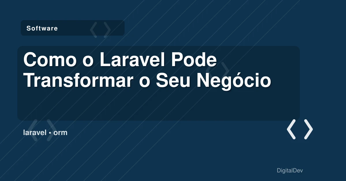 Como o Laravel Pode Transformar o Seu Negócio