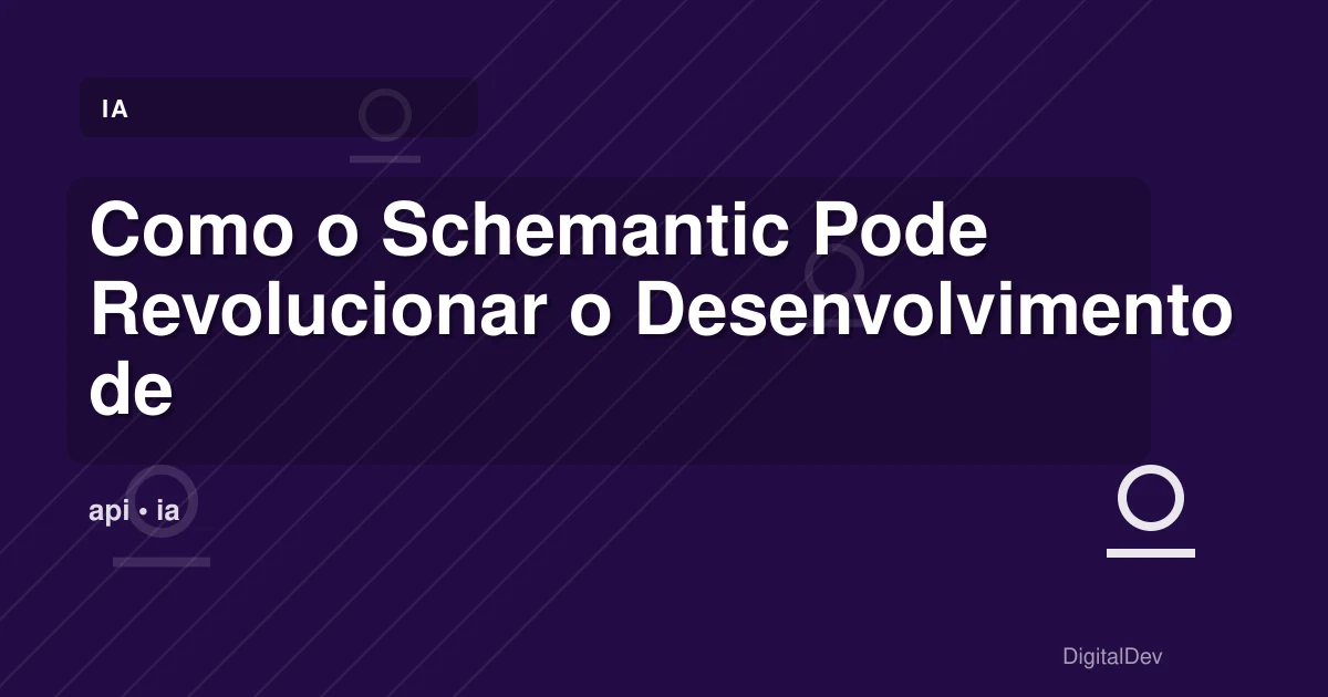 Como o Schemantic Pode Revolucionar o Desenvolvimento de Software para PMEs