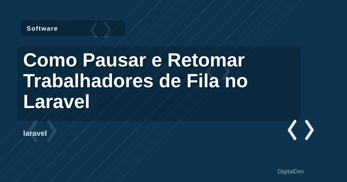 Como Pausar e Retomar Trabalhadores de Fila no Laravel