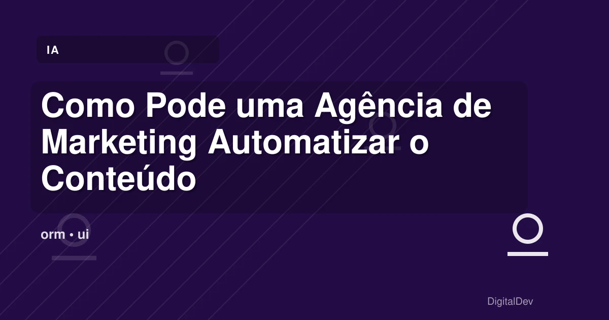 Como Pode uma Agência de Marketing Automatizar o Conteúdo dos Seus Clientes?