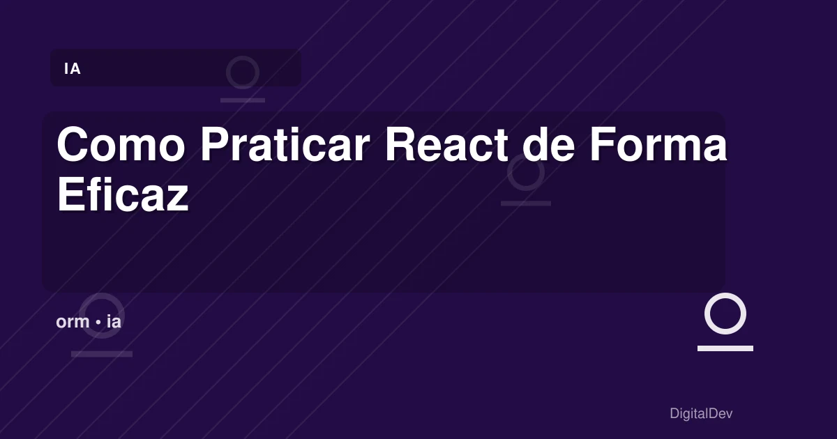 Como Praticar React de Forma Eficaz