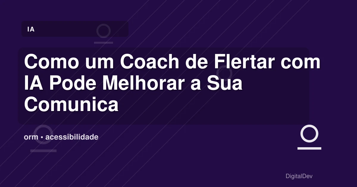 Como um Coach de Flertar com IA Pode Melhorar a Sua Comunicação