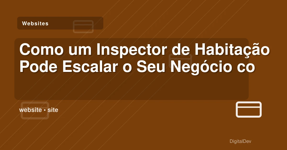 Como um Inspector de Habitação Pode Escalar o Seu Negócio com Marketing?
