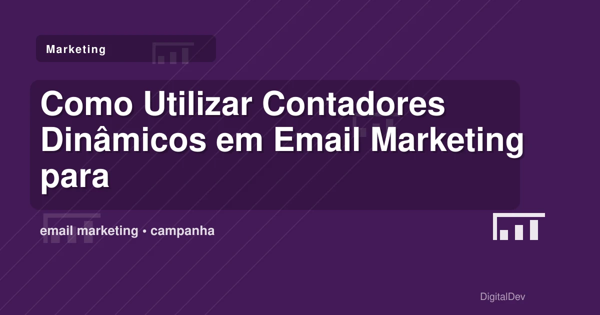 Como Utilizar Contadores Dinâmicos em Email Marketing para PMEs